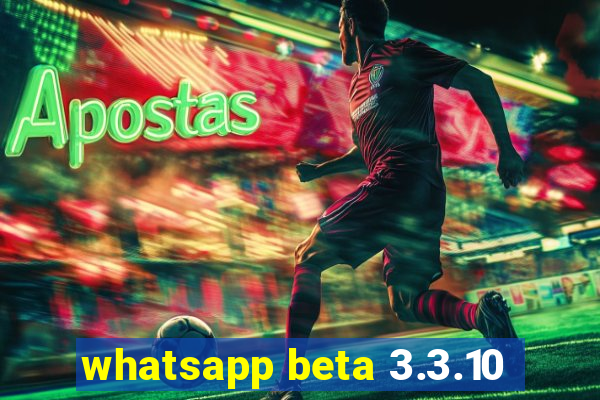 whatsapp beta 3.3.10